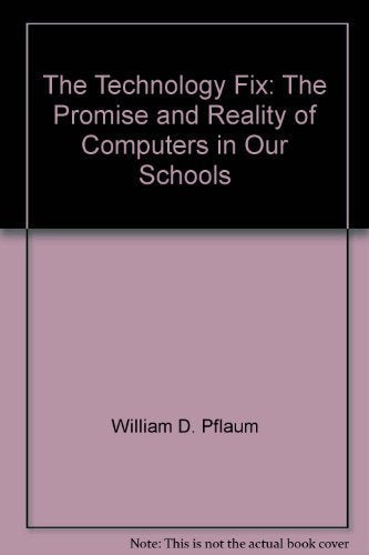 The Technology Fix: The Promise and Reality of Computers in Our Schools Books