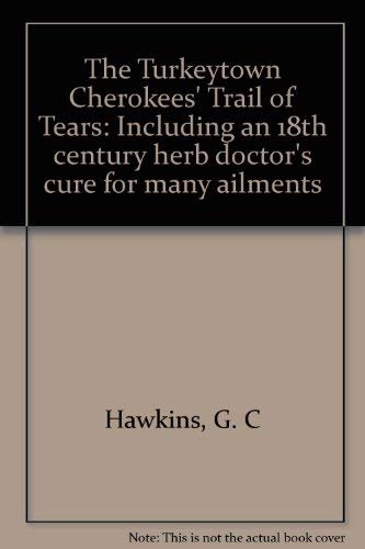 The Turkeytown Cherokees' Trail of Tears Kräuterheilung aus dem 18. Jahrhundert für viele Beschwerden Books