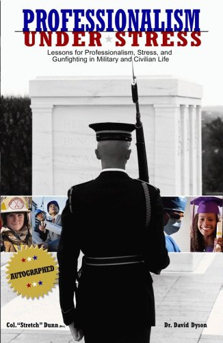 Professionalism Under Stress: Lessons for Professionalism, Stress, and Gunfighting in Military and Civilian Life Books
