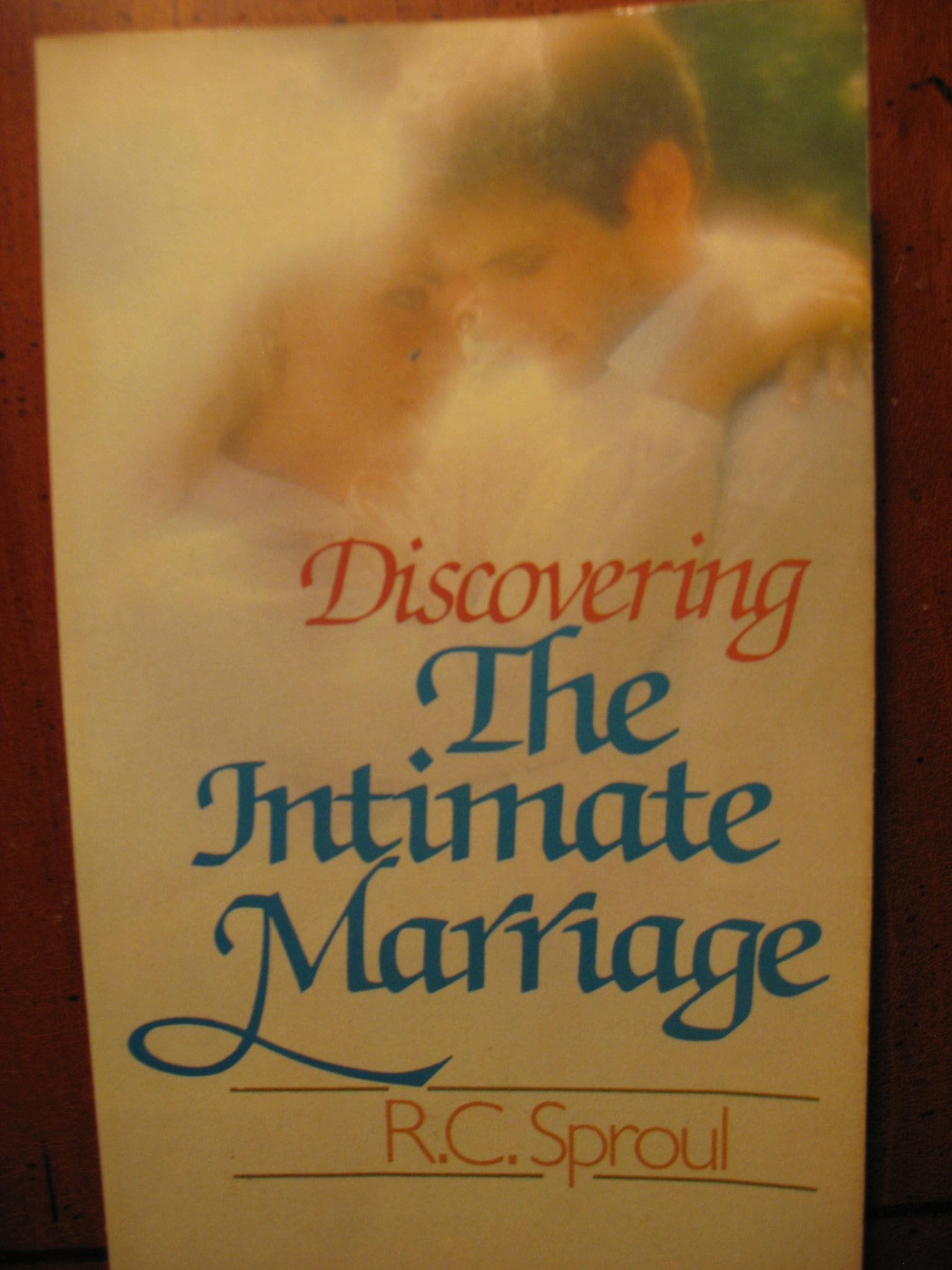 Discovering the Intimate Marriage: A Practical Guide to Building a Good Marriage book