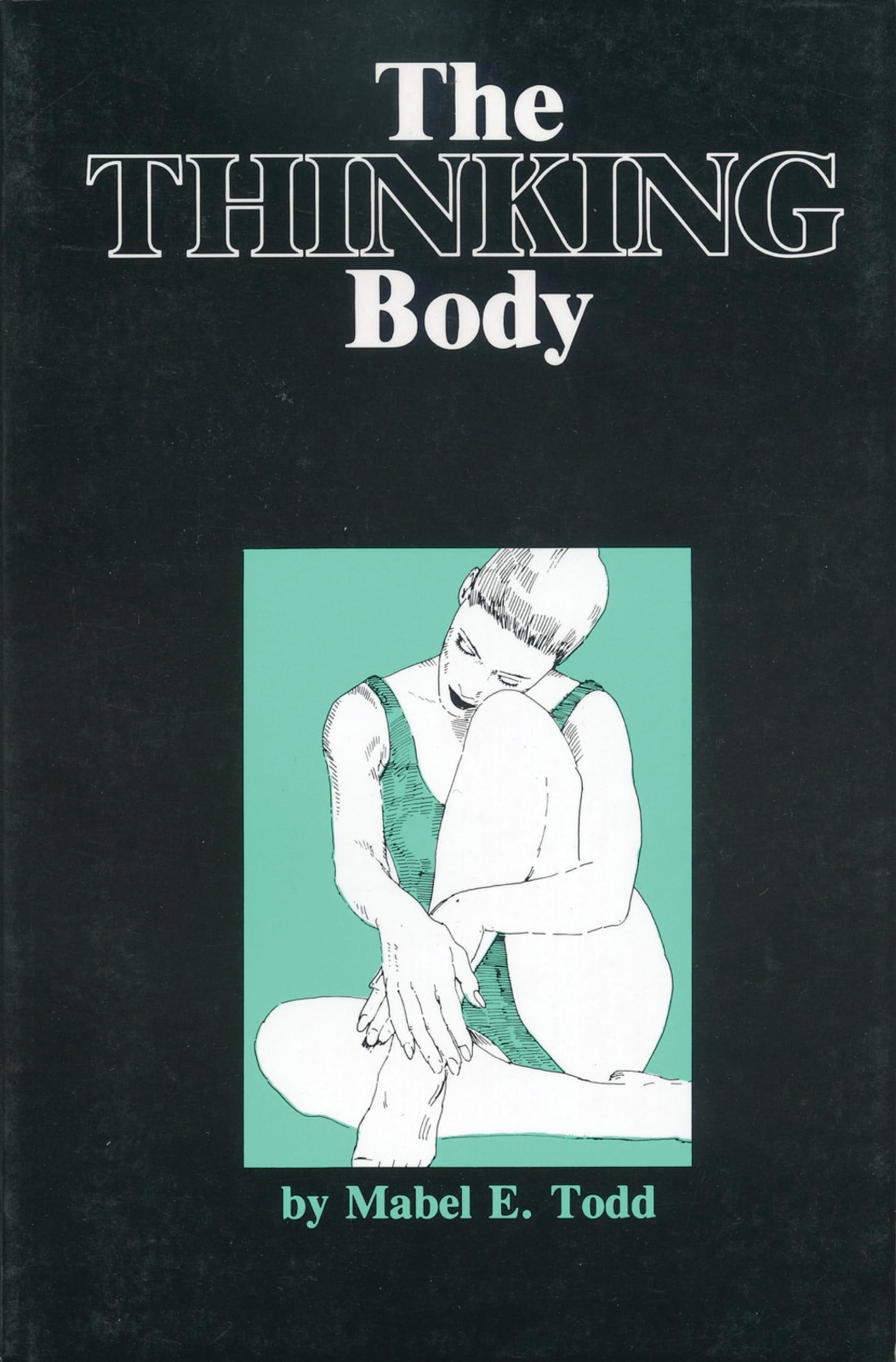 The Thinking Body: NULL: A Study of the Balancing Forces of Dynamic Man Medicine