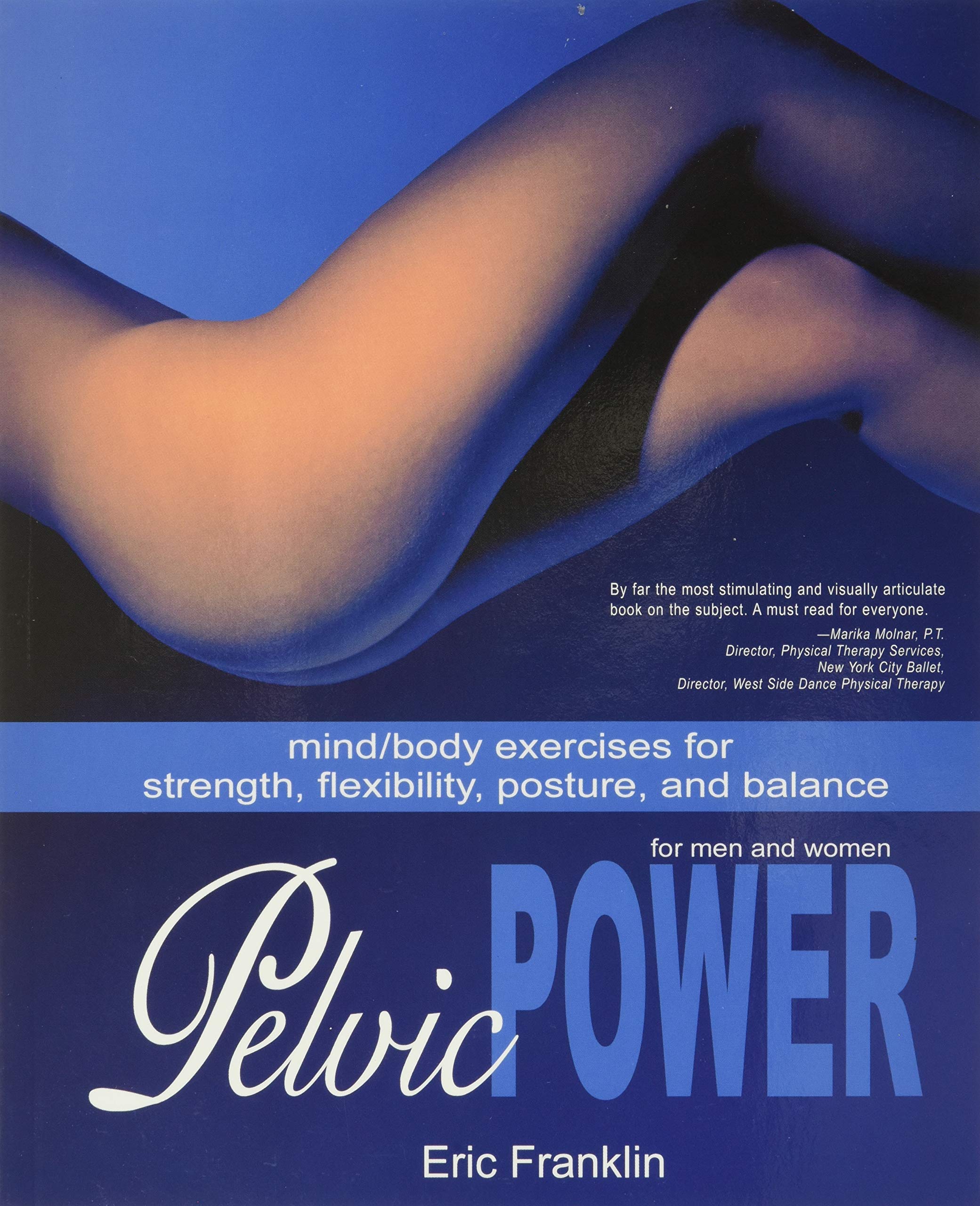 Pelvic Power: Mind/Body Exercises for Strength, Flexibility, Posture, and Balance for Men and Women Health, Nutrition & Fitness