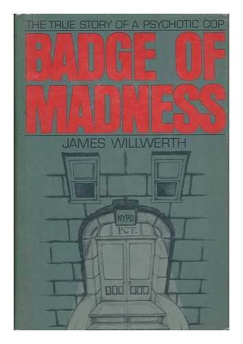 Badge of Madness: The True Story of a Psychotic Cop Books