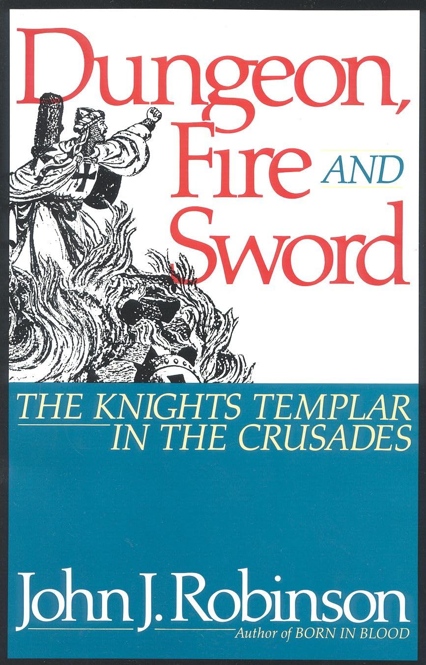 Dungeon, Fire and Sword: The Knights Templar in the Crusades Social Sciences