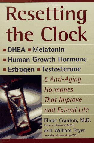Resetting the Clock: 5 Anti-Aging Hormones That Are Revolutionizing the Quality and Length of Life Health, Nutrition & Fitness