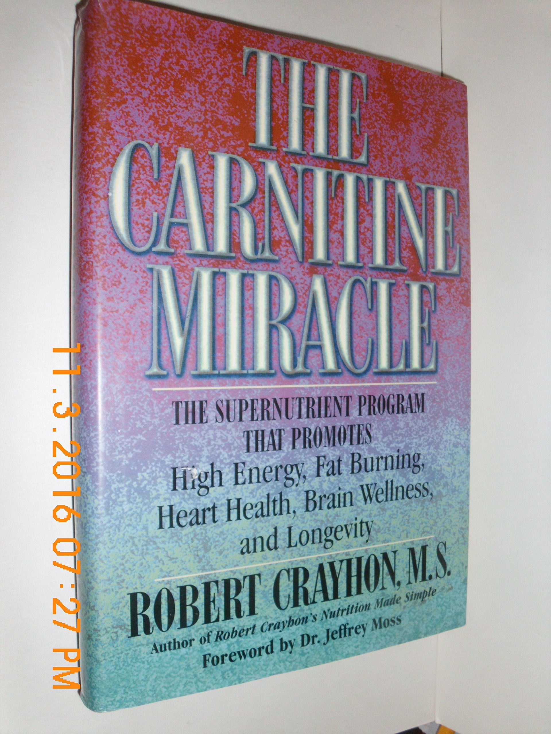 The Carnitine Miracle: The Supernutrient Program That Promotes High Energy, Fat Burning, Heart Health, Brain Wellness, and Longevity Medicine
