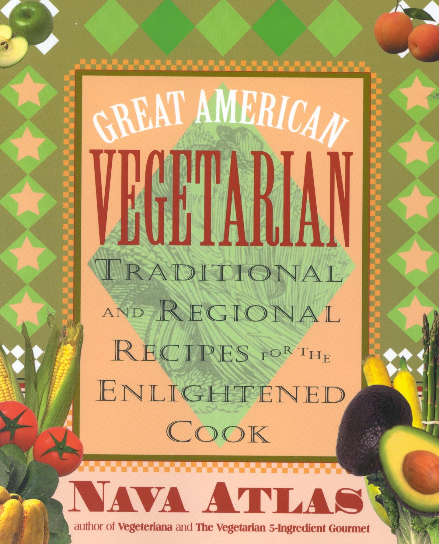 Great American Vegetarian: Traditional and Regional Recipes for the Enlightened Cook: Traditional and Regional Recipes for the Enlightened Cook : ... and Regional Recipes for the Enlightened Cook Leisure, Home & Garden