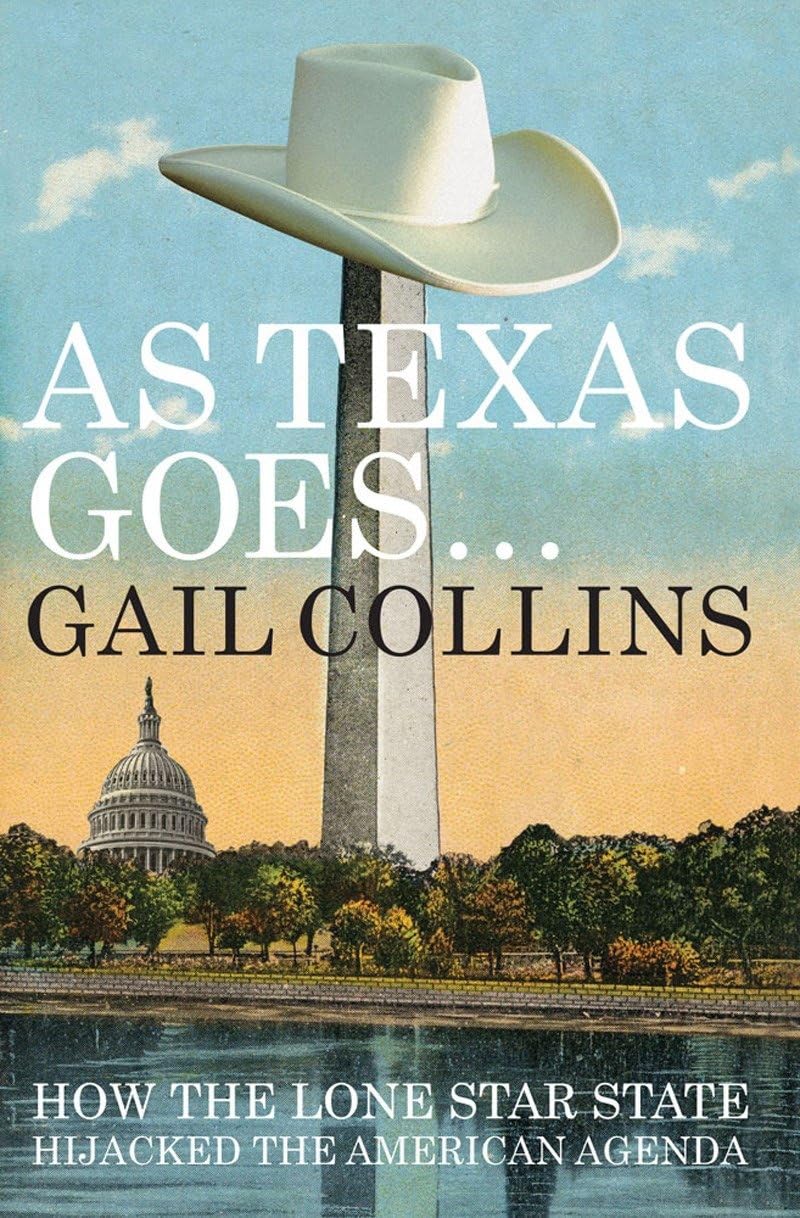 As Texas Goes...: How the Lone Star State Hijacked the American Agenda Social Sciences