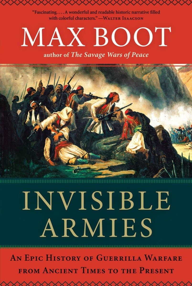 Invisible Armies: An Epic History of Guerrilla Warfare from Ancient Times to the Present Social Sciences