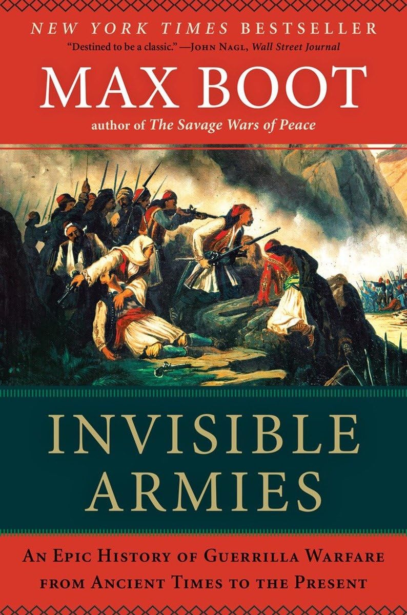 Invisible Armies: An Epic History of Guerrilla Warfare from Ancient Times to the Present book