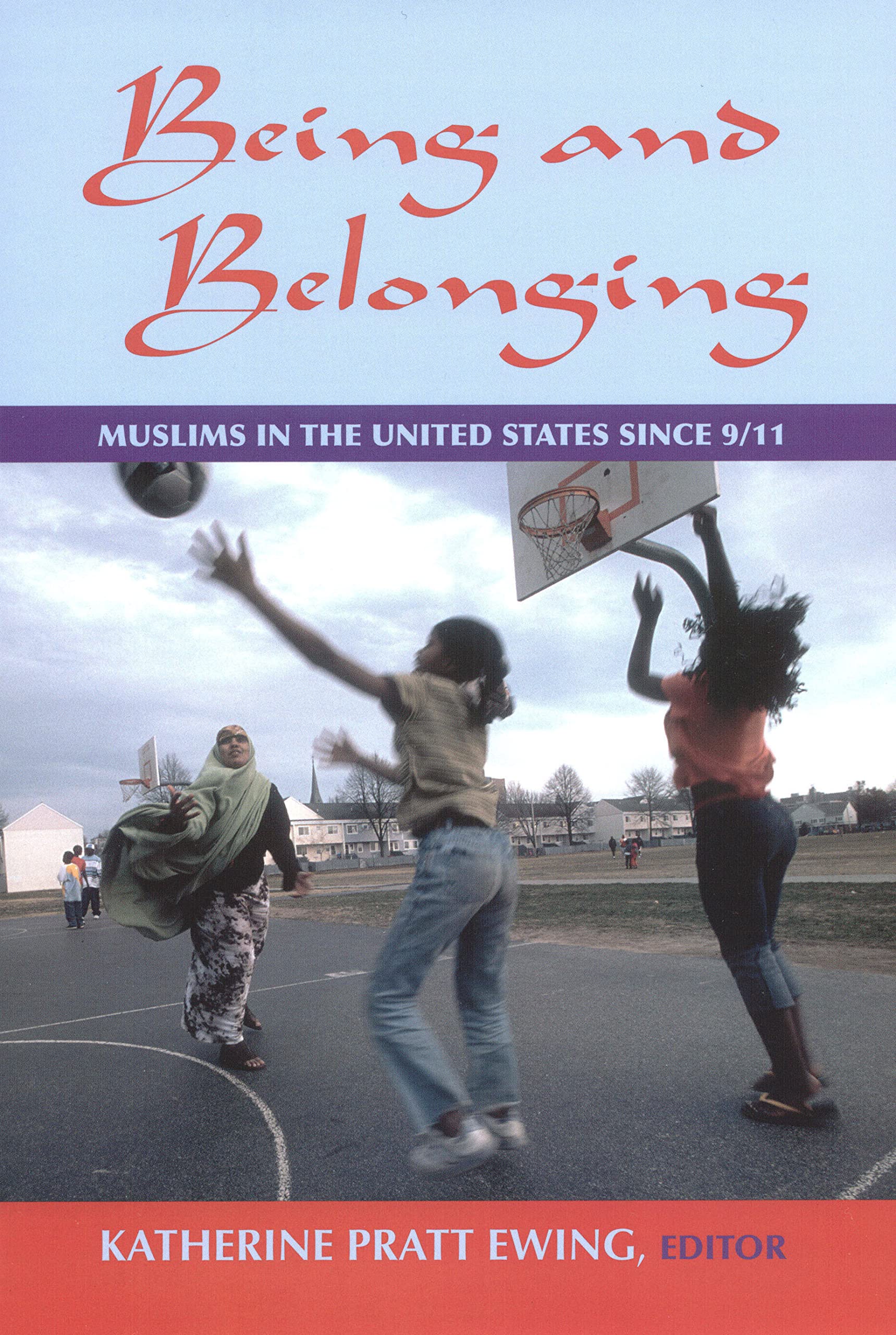Being and Belonging: Muslim In The United States since 9/11 book