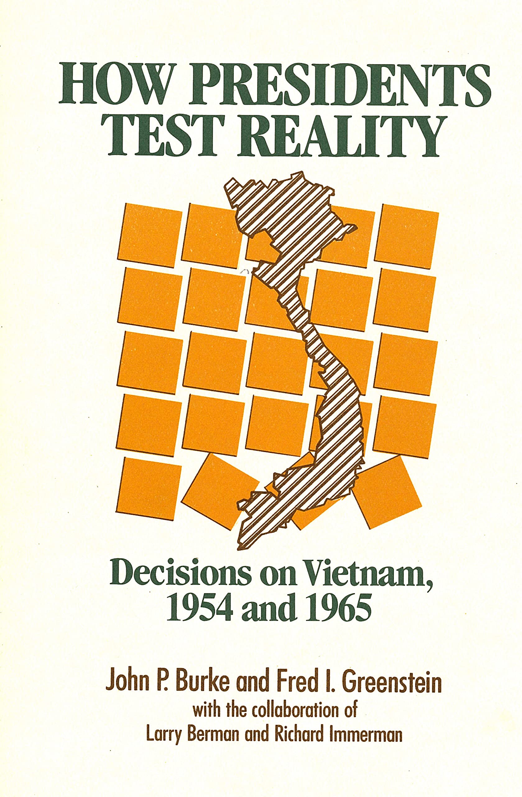 How Presidents Test Reality: Decisions on Vietnam, 1954 and 1965 Social Sciences
