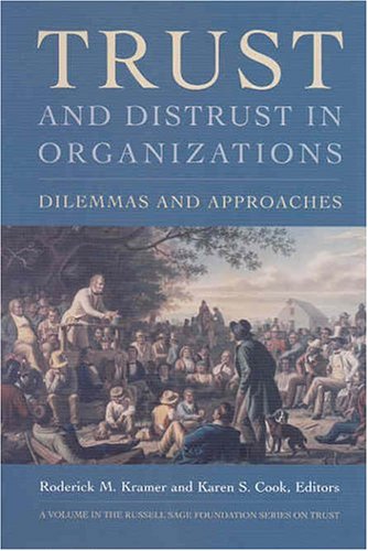 Trust and Distrust in Organizations: Dilemmas and Approaches (The Russell Sage Foundation Series on Trust, V. 7) Business, Finance & Career