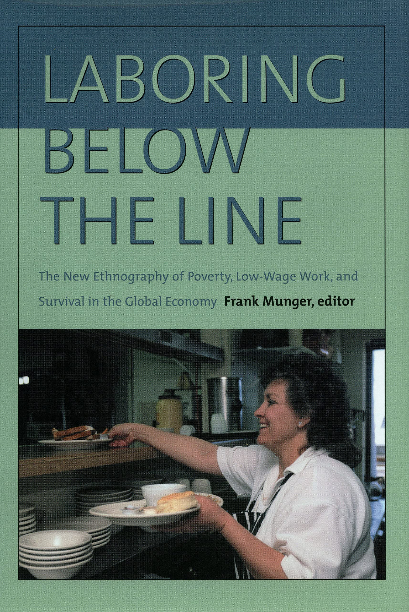 Laboring Below the Line: The New Ethnography of Poverty, Low-Wage Work, and Survival in the Global Economy Books