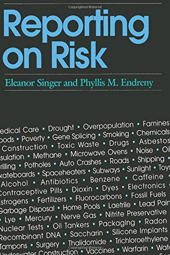 Reporting on Risk: How the Mass Media Portray Accidents, Diseases, Other Hazards: How the Mass Media Portray Accidents, Diseases, Disasters and Other Hazards Media & Communication