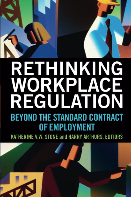 Rethinking Workplace Regulation: Beyond the Standard Contract of Employment Law