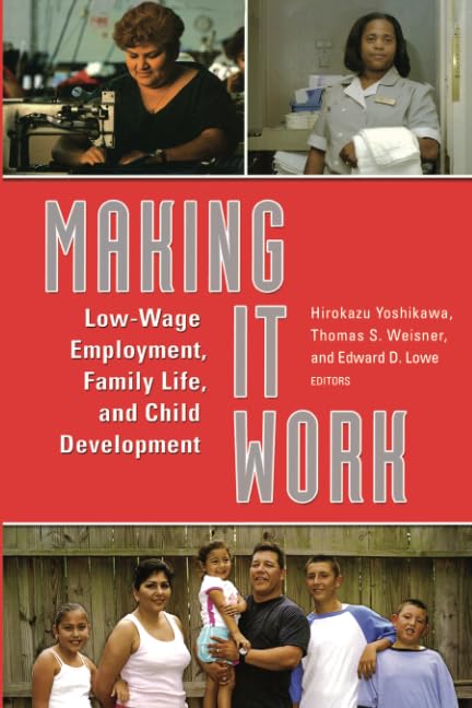 Making It Work: Low-Wage Employment, Family Life, and Child Development Social Sciences