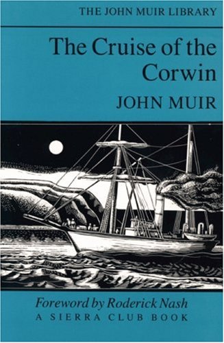 The Cruise of the Corwin (The John Muir Library) Contemporary literature