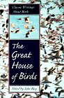 The Great House of Birds: Classic Writings About Birds Business & Technology
