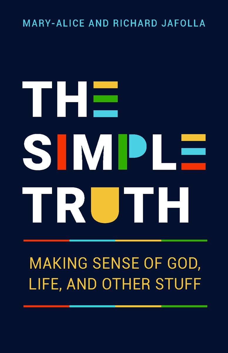 The Simple Truth: Making Sense of God, Life & Other Stuff book
