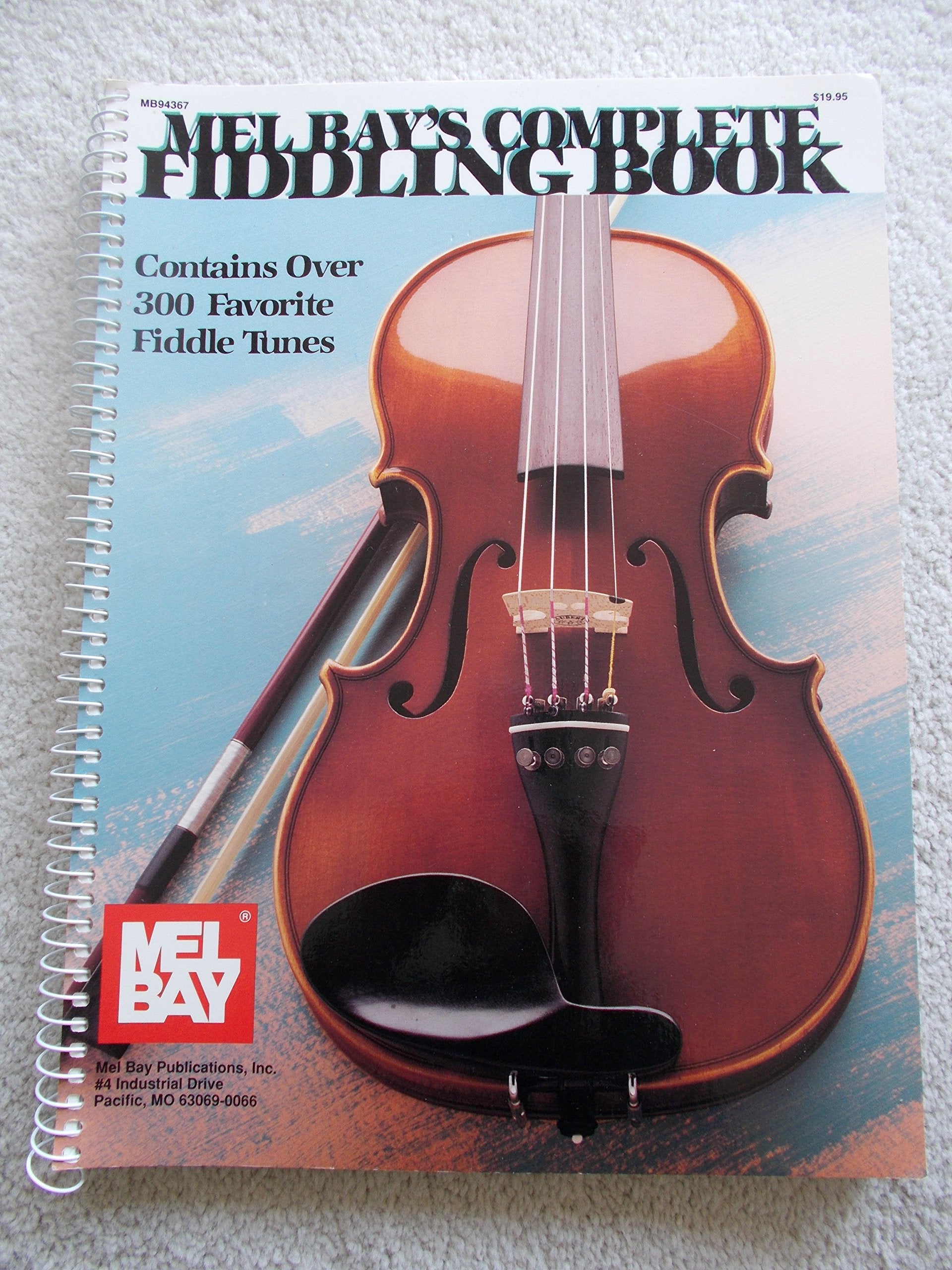 Mel Bay's Complete Fiddling Book: Contains over 300 Favorite Fiddle Tunes (Complete Book Ser.)) Books