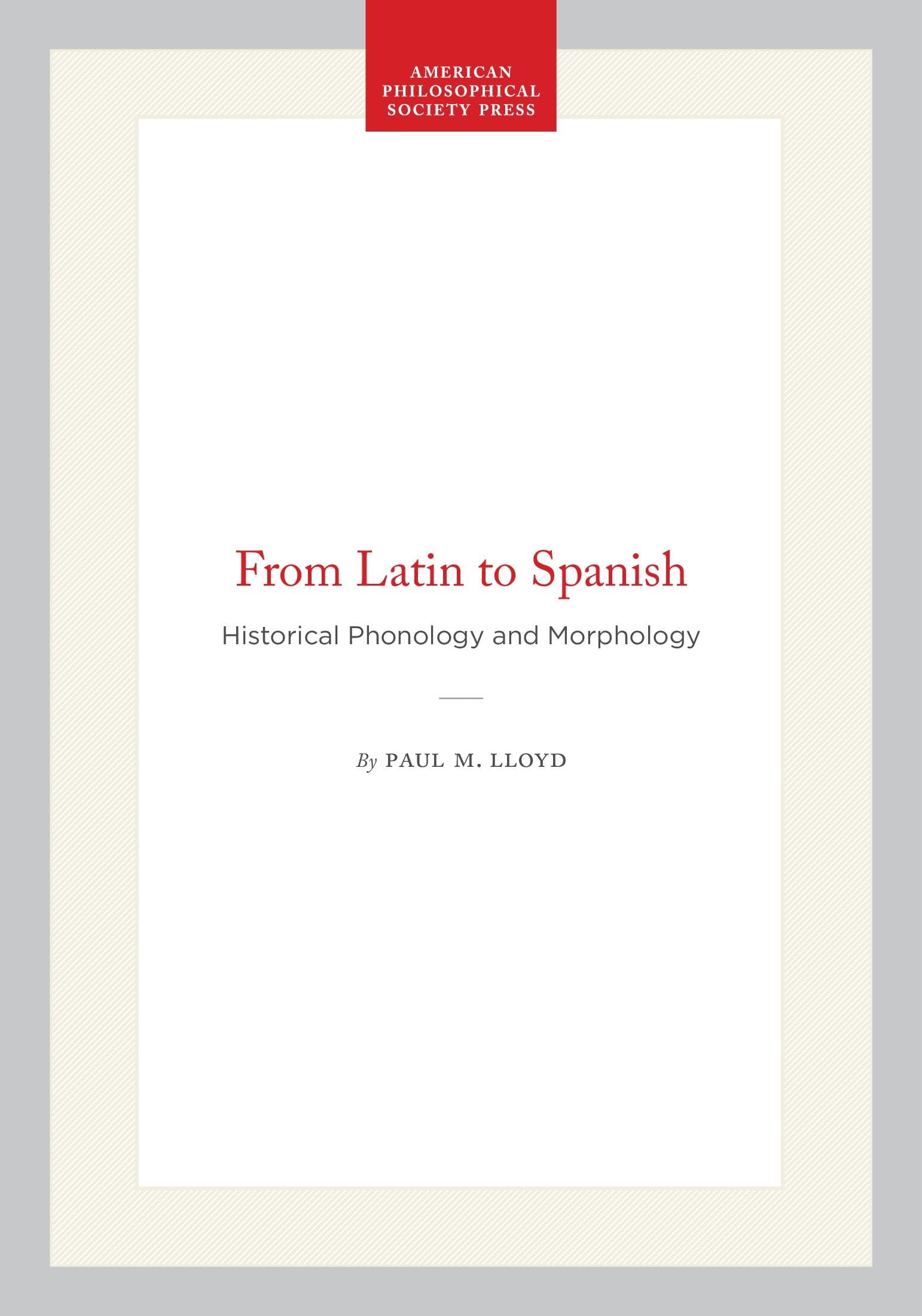 From Latin to Spanish: Historical Phonology and Morphology of the Spanish Language book