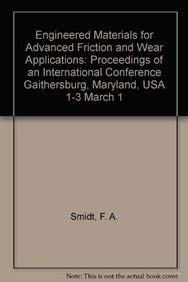 Engineered Materials for Advanced Friction and Wear Applications: Proceedings of an International Conference Gaithersburg, Maryland, USA 1-3 March 1 Business & Technology