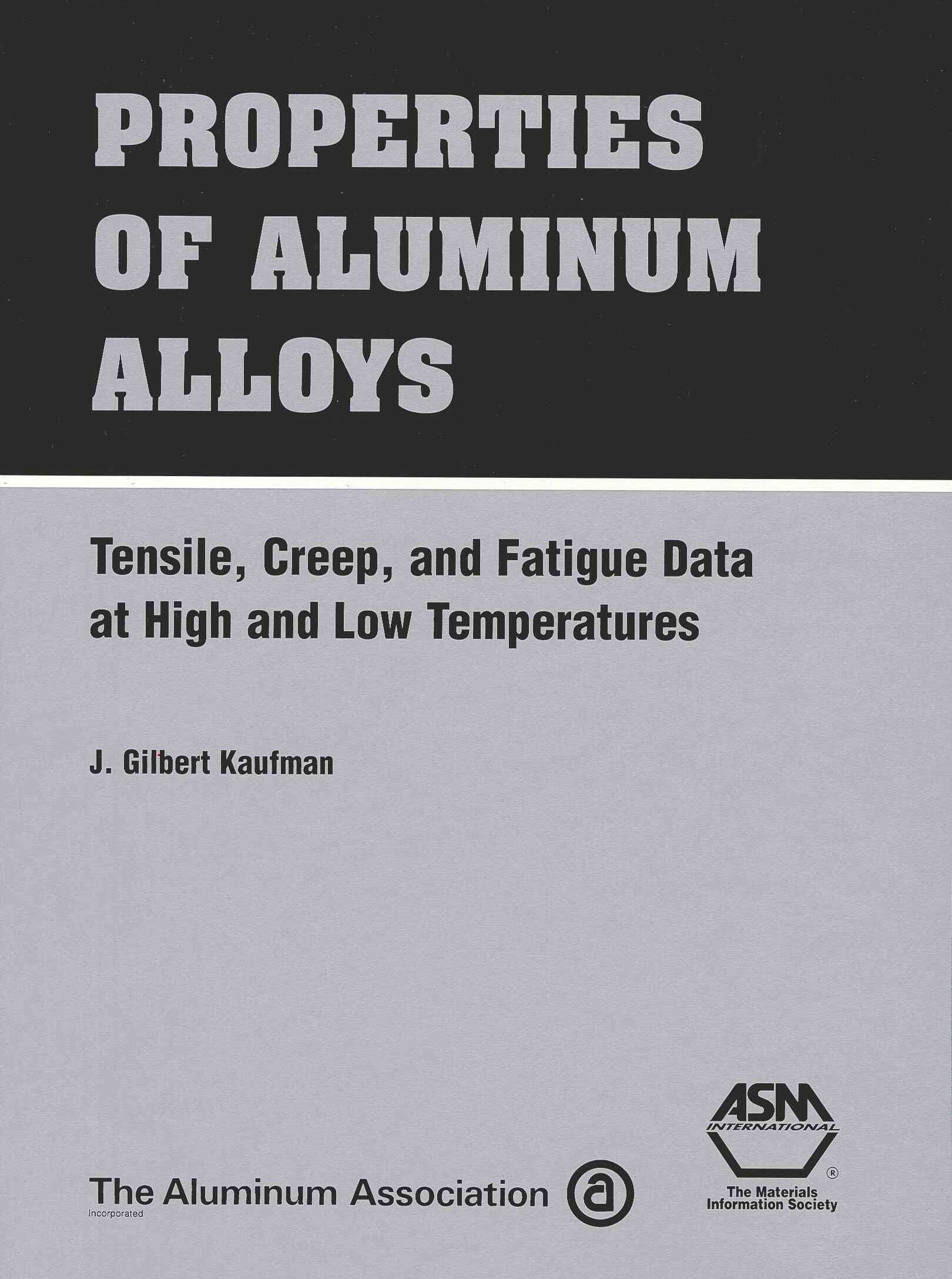 Properties of Aluminium Alloys: Tensile, Creep and Fatigue Data at High and Low Temperatures Business & Technology