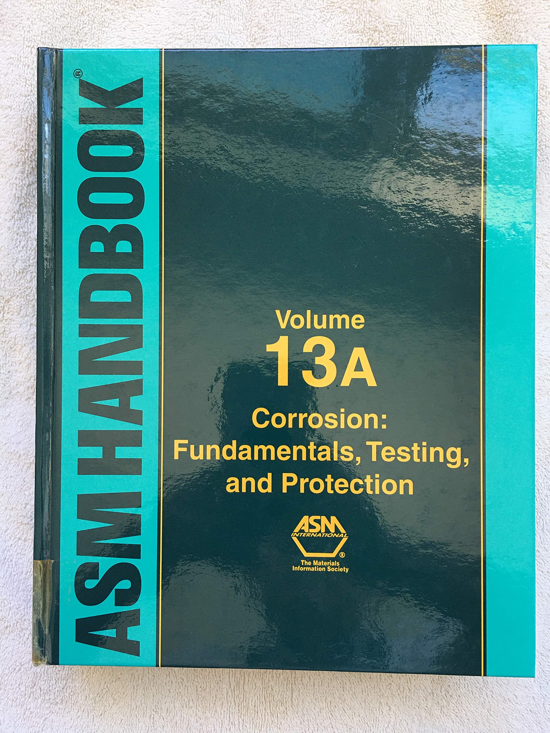 ASM Handbook, Volume 13a: Corrosion: Fundamentals, Testing, and Protection (ASM Handbooks, Band 13) Medicine