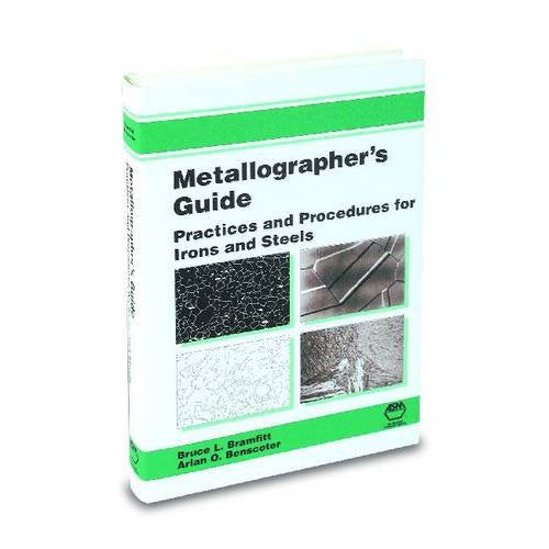 Metallographer's Guide: Practices and Procedures for Irons and Steels book