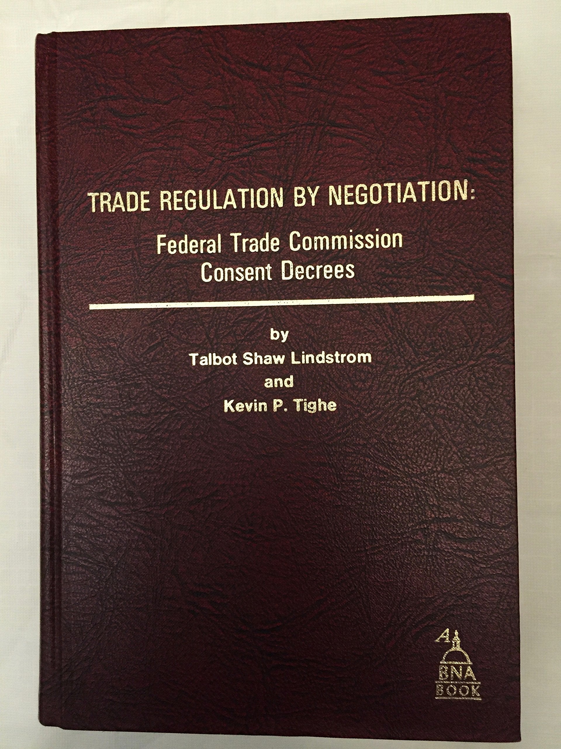 Trade regulation by negotation: Federal Trade Commission consent decrees : Books