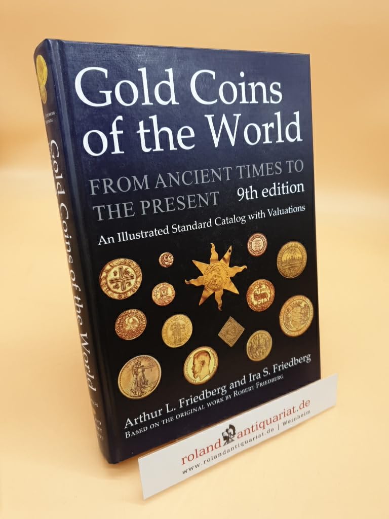Gold Coins of the World: From Ancient Times to the Present; an Illustrated Standard Catalog with Valuations Hobbies & Crafts