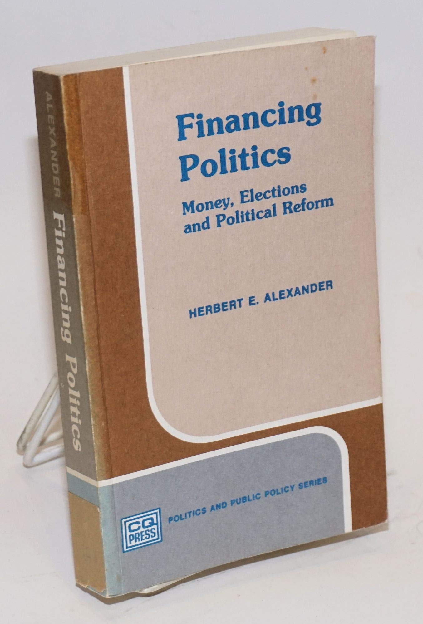 Financing politics: Money, elections, and political reform (Politics and public policy series) Books