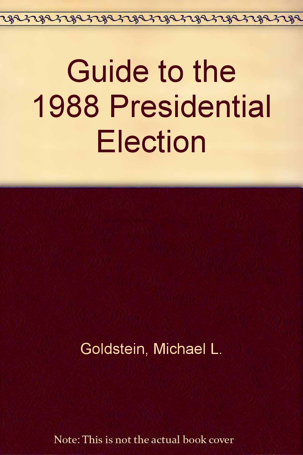 Guide to the 1988 Presidential Election Politics & History