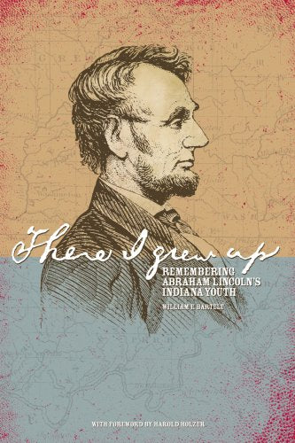 There I Grew Up: Remembering Abraham Lincoln's Indiana Youth book