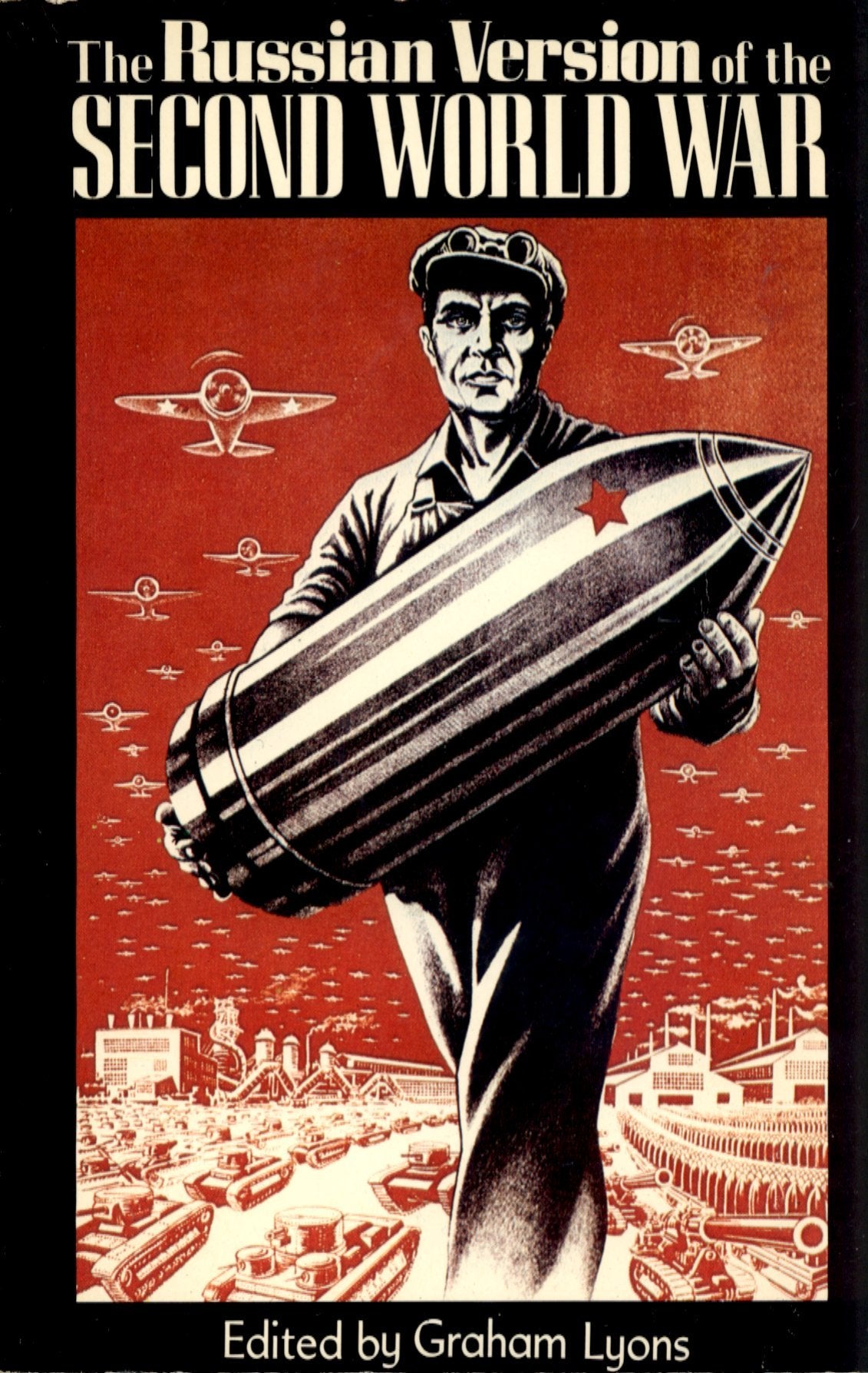 The Russian Version of the Second World War: The History of the War As Taught to Soviet Schoolchildren Politics & History