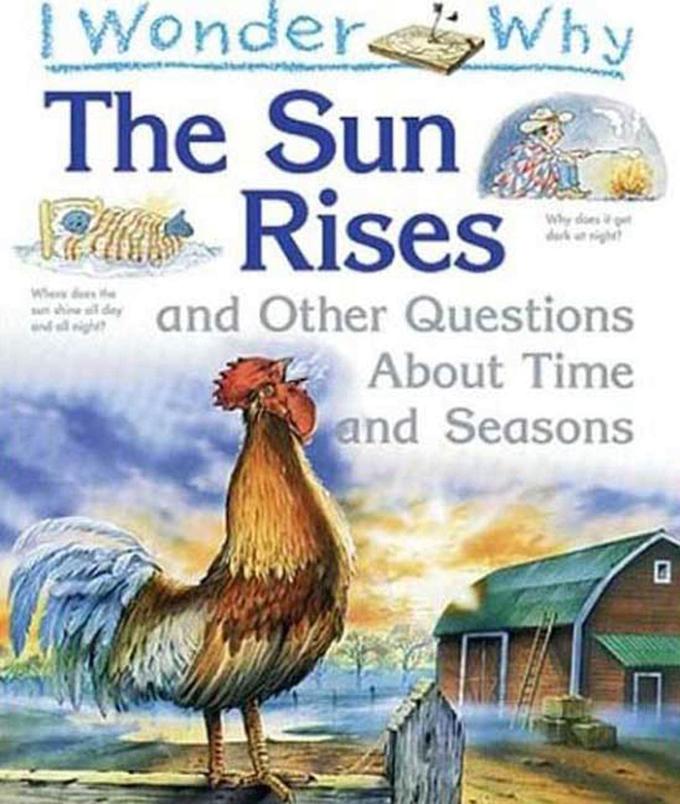 I Wonder Why the Sun Rises: And Other Questions About Time and Seasons Non-fiction