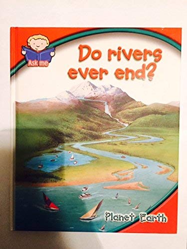 Do Rivers Ever End ? Planet Earth Books