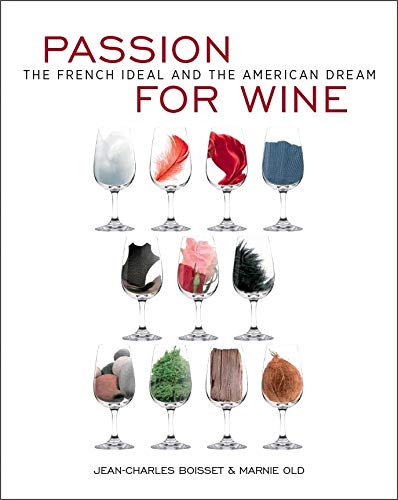 Passion for Wine: The French Ideal and the American Dream Cooking & Enjoying