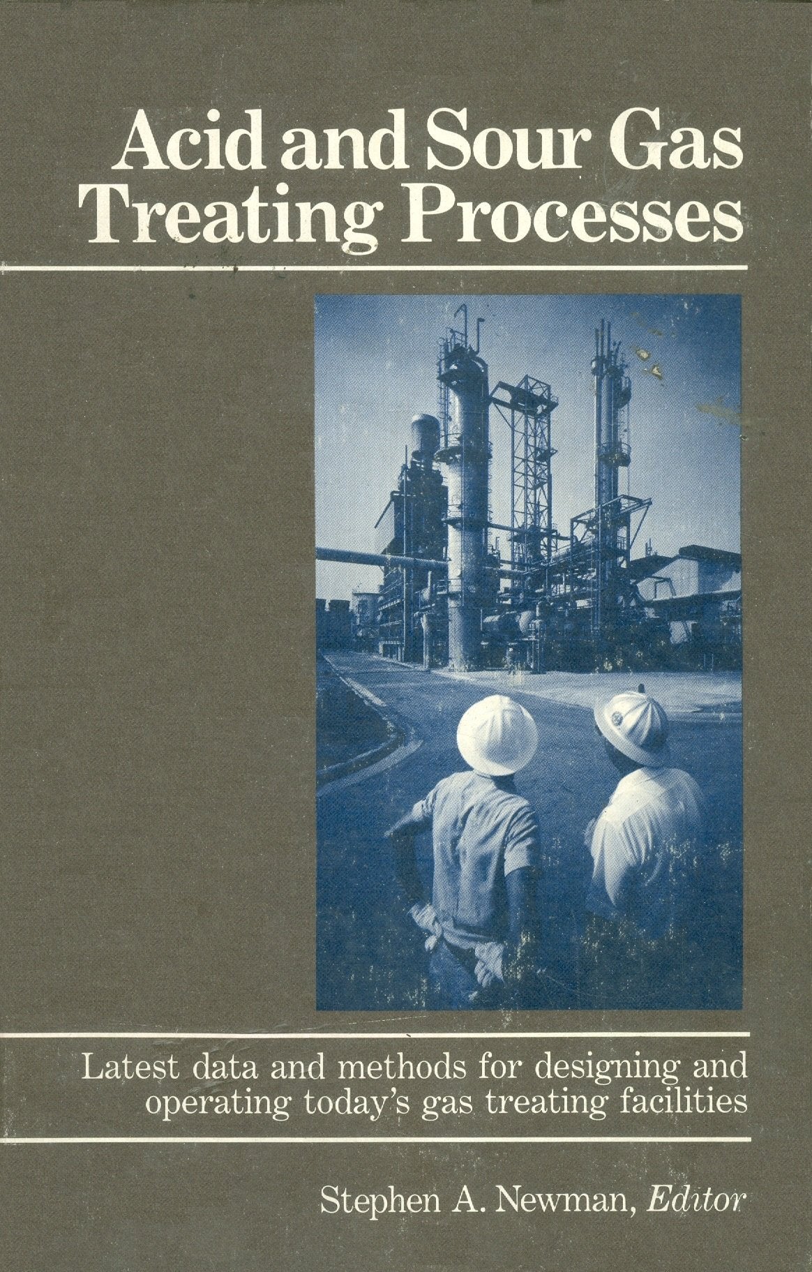 Acid and Sour Gas Treating Processes: Latest Data and Methods for Designing and Operating Today's Gas Treating Facilities Business & Technology