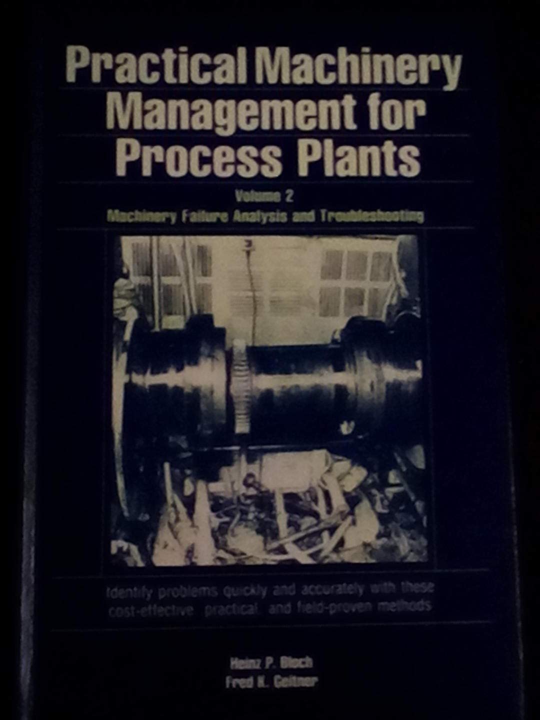 Machinery Failure Analysis and Troubleshooting (v. 2) (Practical Machinery Management for Process Plants) Business, Finance & Career