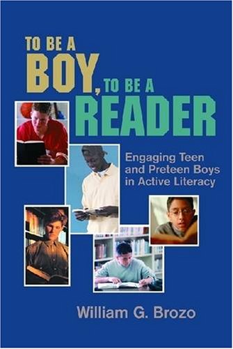 To be a Boy, to be a Reader: Engaging Teen and Preteen Boys in Active Literacy book