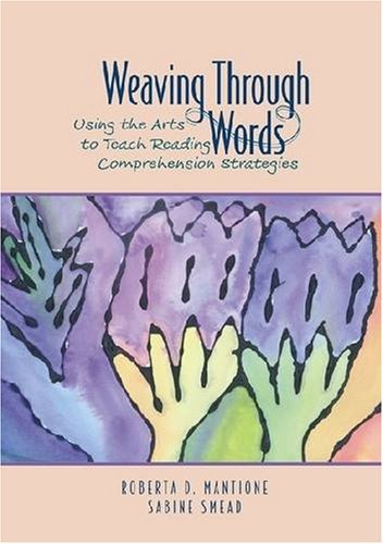 Weaving Through Words: Using the Arts to Teach Reading Comprehension Strategies Non-fiction