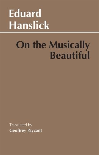 On the Musically Beautiful: A Contribution Towards the Revision of the Aesthics of Music book