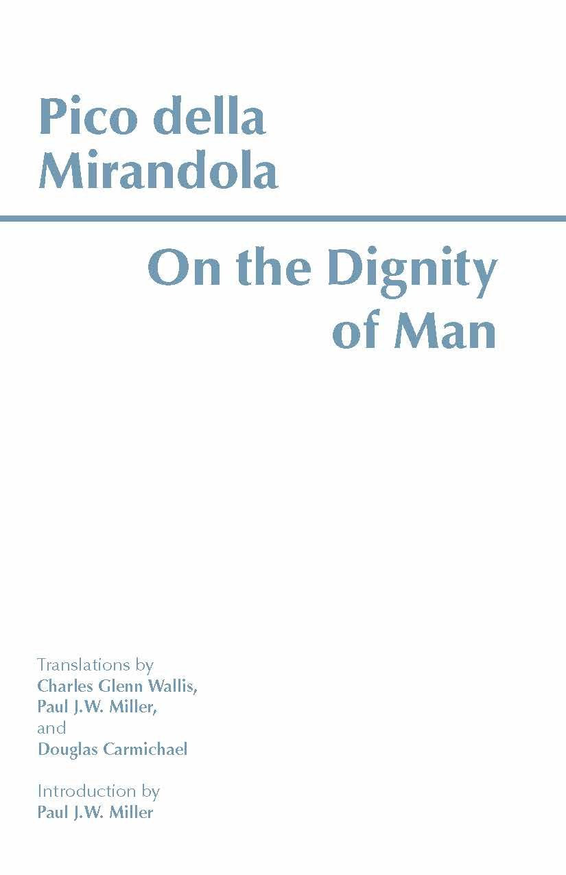 On the Dignity of Man (Hackett Classics) Philosophy