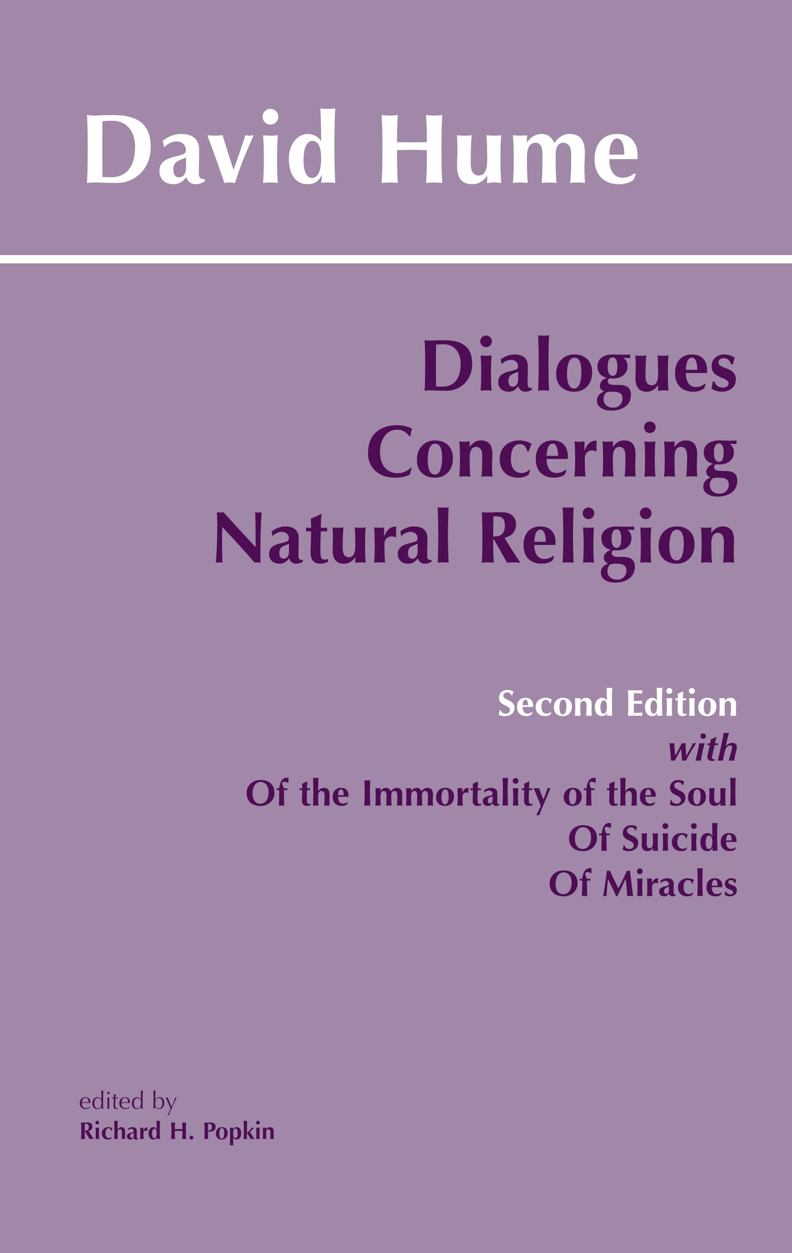Dialogues Concerning Natural Religion: The Posthumous Essays of the Immortality of the Soul and of Suicide Philosophy