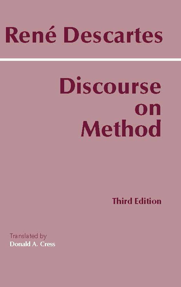 Discourse on the Method for Conducting One's Reason Well and for Seeking Truth in the Sciences Philosophy
