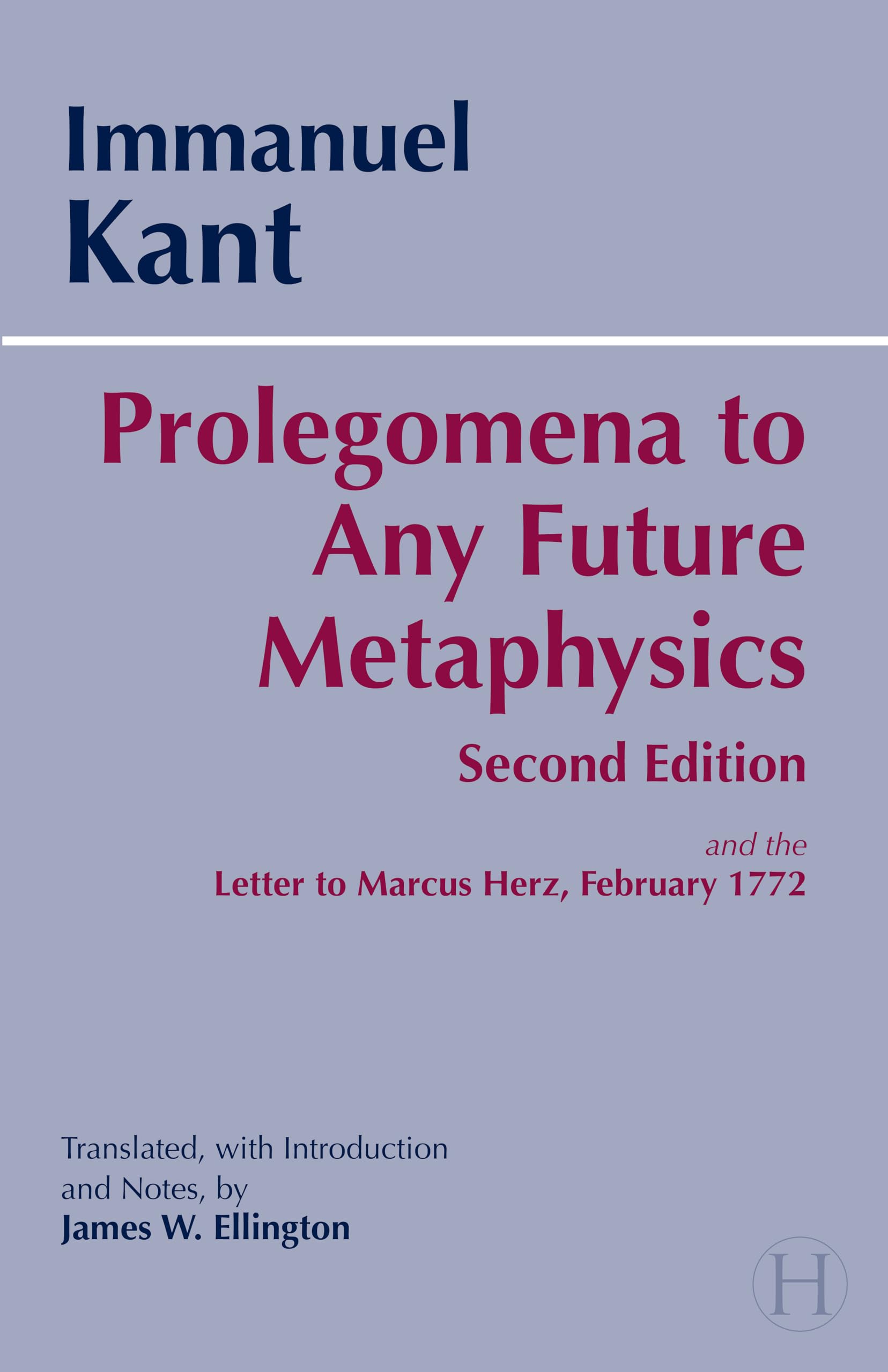 Prolegomena to Any Future Metaphysics That Will Be Able to Come Forward As Science With Kant's Letter to Marcus Herz, February 27, 1772: The Paul Carus Translation book