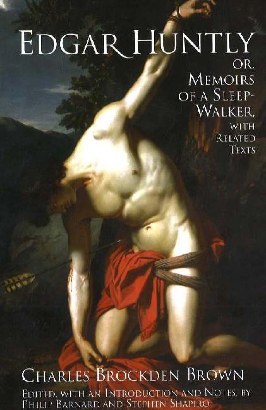Edgar Huntly; Or, Memoirs of a Sleep-walker: With Related Texts (Hackett Classics) Classics