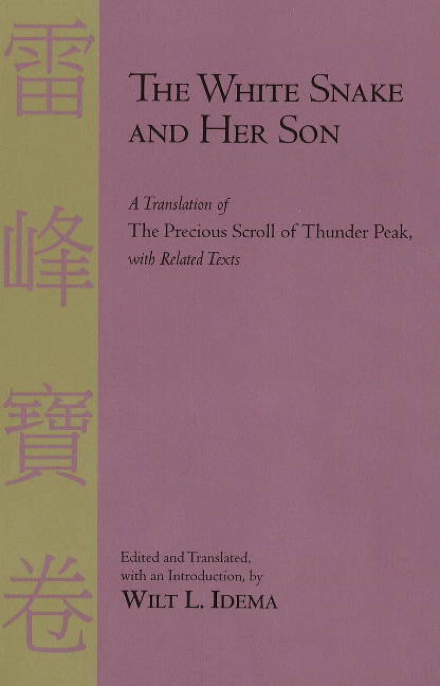The White Snake and Her Son: A Translation of the Precious Scroll of Thunder Peak: A Translation of the Precious Scroll of Thunder Peak, With Related Texts Books